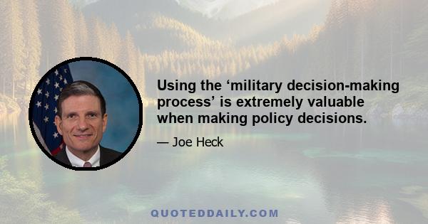 Using the ‘military decision-making process’ is extremely valuable when making policy decisions.