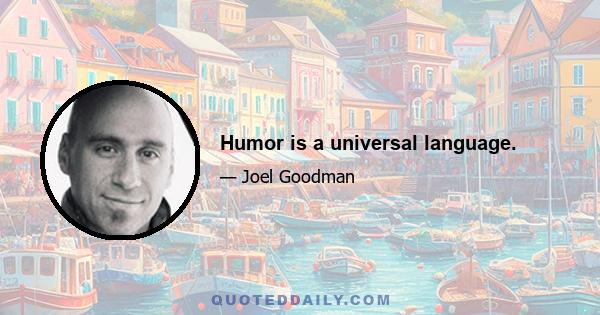 Humor is a universal language.