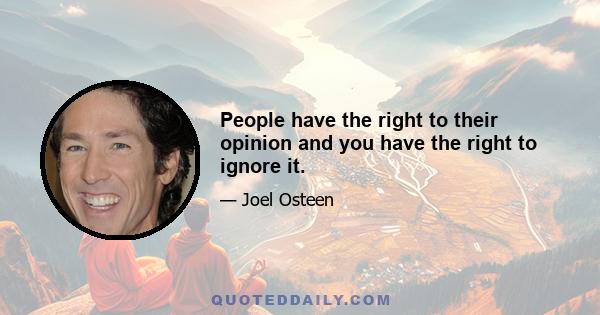 People have the right to their opinion and you have the right to ignore it.