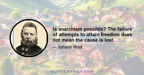 Is anarchism possible? The failure of attempts to attain freedom does not mean the cause is lost.