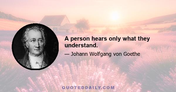 A person hears only what they understand.