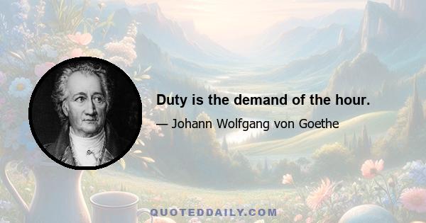 Duty is the demand of the hour.