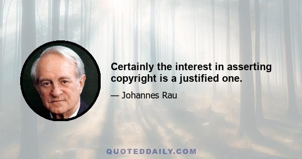 Certainly the interest in asserting copyright is a justified one.