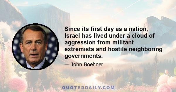 Since its first day as a nation, Israel has lived under a cloud of aggression from militant extremists and hostile neighboring governments.