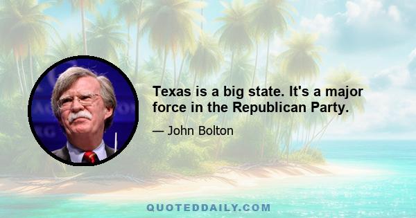 Texas is a big state. It's a major force in the Republican Party.