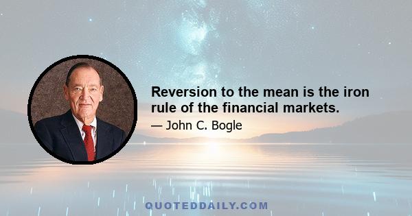 Reversion to the mean is the iron rule of the financial markets.