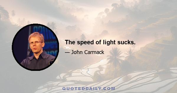 The speed of light sucks.