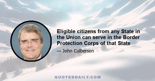Eligible citizens from any State in the Union can serve in the Border Protection Corps of that State