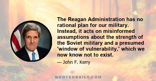 The Reagan Administration has no rational plan for our military. Instead, it acts on misinformed assumptions about the strength of the Soviet military and a presumed 'window of vulnerability,' which we now know not to