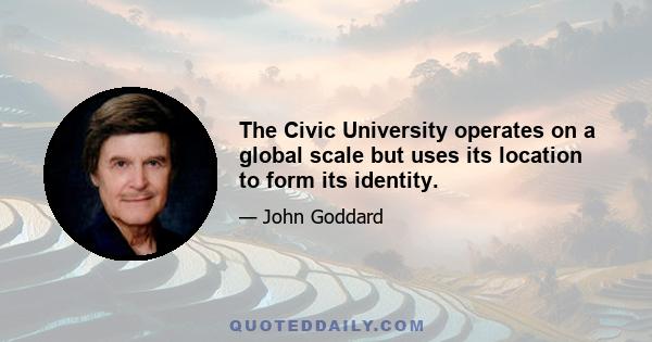 The Civic University operates on a global scale but uses its location to form its identity.