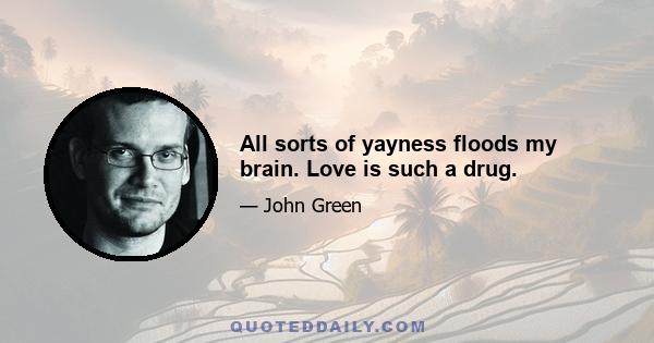 All sorts of yayness floods my brain. Love is such a drug.