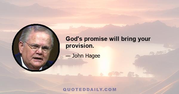 God's promise will bring your provision.