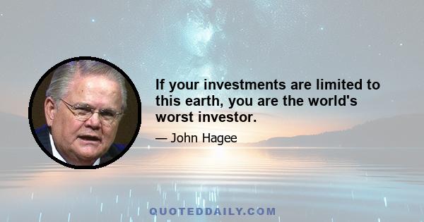 If your investments are limited to this earth, you are the world's worst investor.