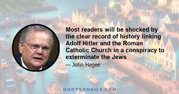 Most readers will be shocked by the clear record of history linking Adolf Hitler and the Roman Catholic Church in a conspiracy to exterminate the Jews