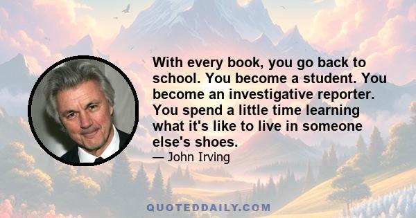 With every book, you go back to school. You become a student. You become an investigative reporter. You spend a little time learning what it's like to live in someone else's shoes.