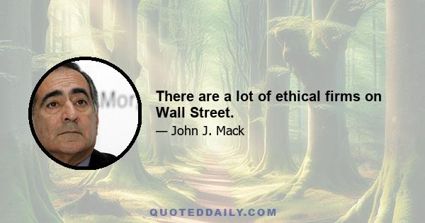 There are a lot of ethical firms on Wall Street.