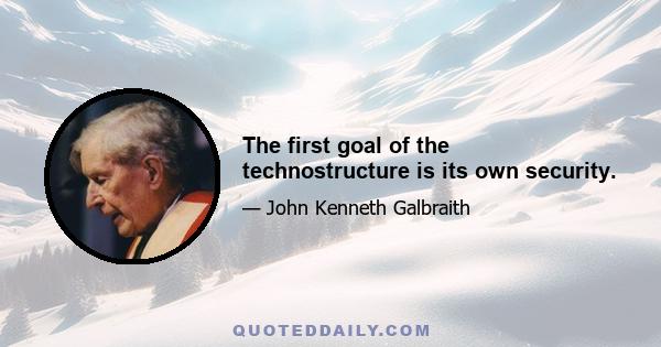 The first goal of the technostructure is its own security.