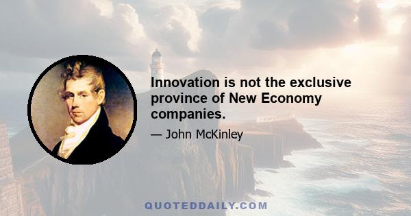 Innovation is not the exclusive province of New Economy companies.