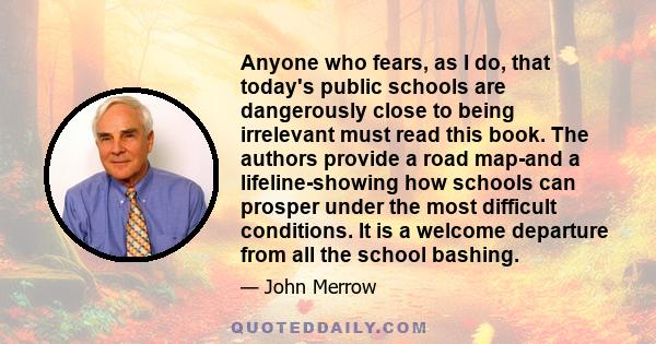 Anyone who fears, as I do, that today's public schools are dangerously close to being irrelevant must read this book. The authors provide a road map-and a lifeline-showing how schools can prosper under the most
