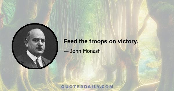 Feed the troops on victory.