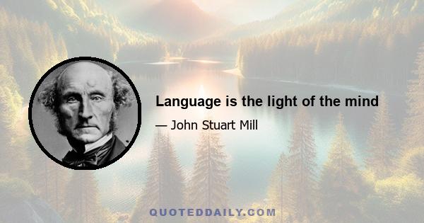 Language is the light of the mind