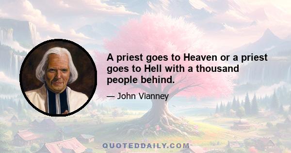 A priest goes to Heaven or a priest goes to Hell with a thousand people behind.