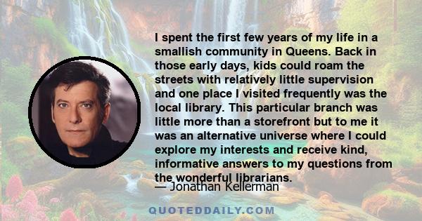 I spent the first few years of my life in a smallish community in Queens. Back in those early days, kids could roam the streets with relatively little supervision and one place I visited frequently was the local