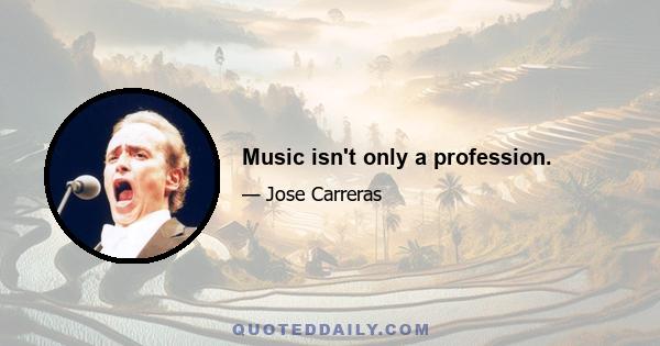 Music isn't only a profession.