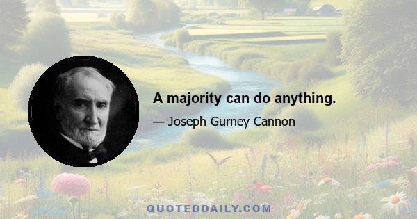 A majority can do anything.