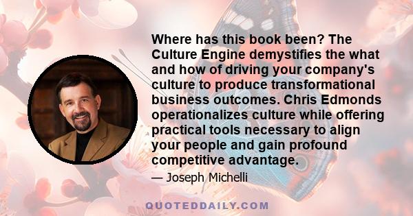 Where has this book been? The Culture Engine demystifies the what and how of driving your company's culture to produce transformational business outcomes. Chris Edmonds operationalizes culture while offering practical