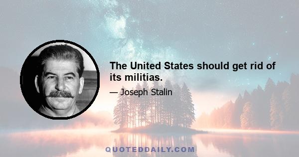 The United States should get rid of its militias.