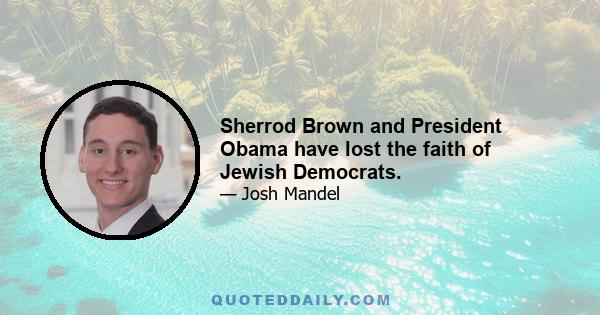 Sherrod Brown and President Obama have lost the faith of Jewish Democrats.