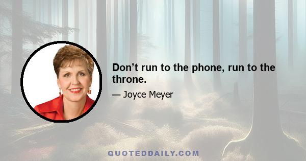 Don’t run to the phone, run to the throne.