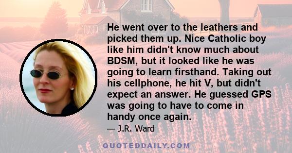 He went over to the leathers and picked them up. Nice Catholic boy like him didn't know much about BDSM, but it looked like he was going to learn firsthand. Taking out his cellphone, he hit V, but didn't expect an