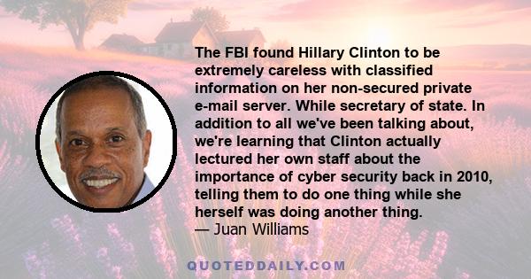 The FBI found Hillary Clinton to be extremely careless with classified information on her non-secured private e-mail server. While secretary of state. In addition to all we've been talking about, we're learning that