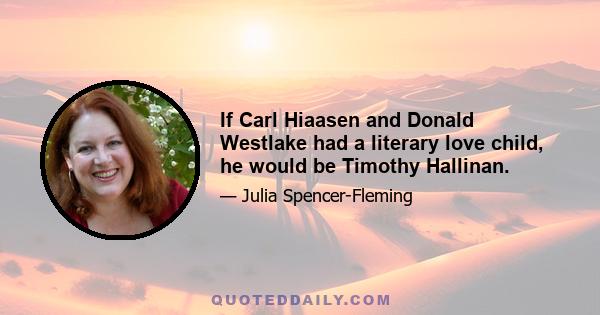 If Carl Hiaasen and Donald Westlake had a literary love child, he would be Timothy Hallinan.