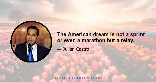 The American dream is not a sprint or even a marathon but a relay.