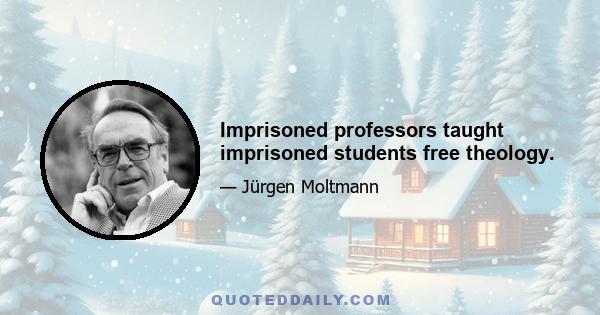 Imprisoned professors taught imprisoned students free theology.