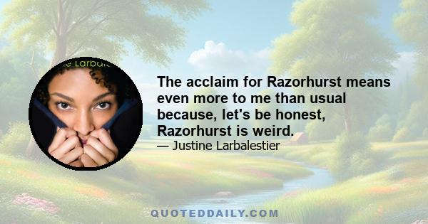 The acclaim for Razorhurst means even more to me than usual because, let's be honest, Razorhurst is weird.