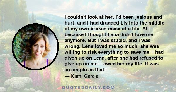 I couldn't look at her. I'd been jealous and hurt, and I had dragged Liv into the middle of my own broken mess of a life. All because I thought Lena didn't love me anymore. But I was stupid, and I was wrong. Lena loved