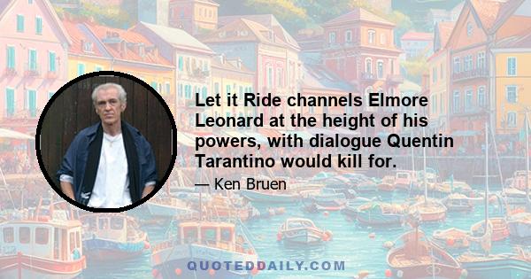 Let it Ride channels Elmore Leonard at the height of his powers, with dialogue Quentin Tarantino would kill for.