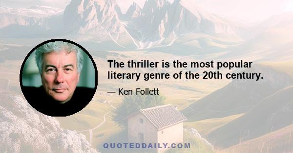 The thriller is the most popular literary genre of the 20th century.