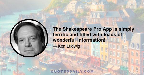 The Shakespeare Pro App is simply terrific and filled with loads of wonderful information!