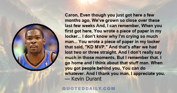 Caron, Even though you just got here a few months ago, We've grown so close over these last few weeks And, I can remember, When you first got here, You wrote a piece of paper in my locker... I don't know why I'm crying