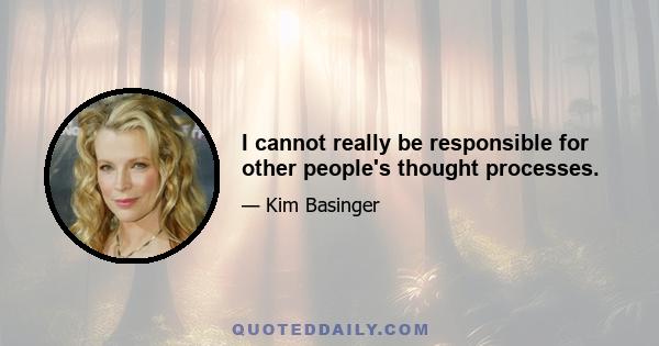 I cannot really be responsible for other people's thought processes.