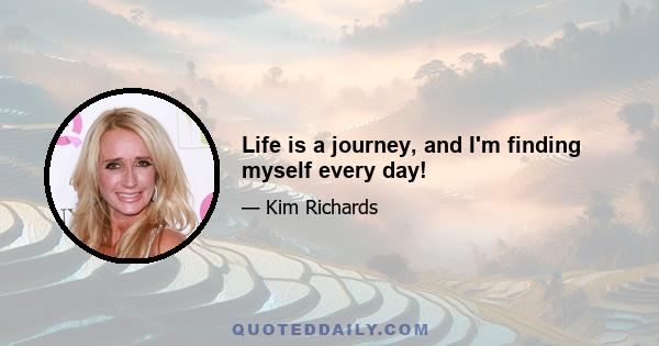 Life is a journey, and I'm finding myself every day!