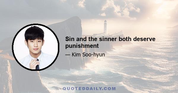 Sin and the sinner both deserve punishment