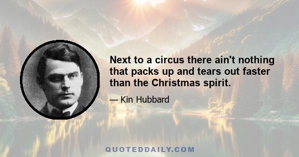 Next to a circus there ain't nothing that packs up and tears out faster than the Christmas spirit.