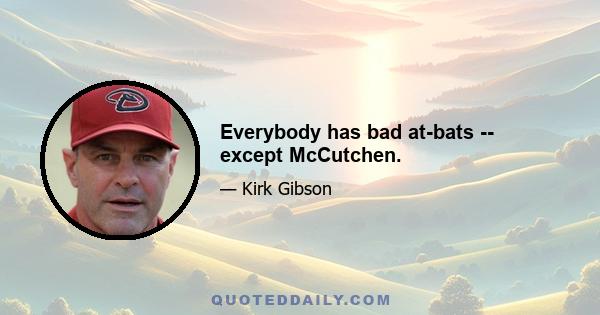 Everybody has bad at-bats -- except McCutchen.