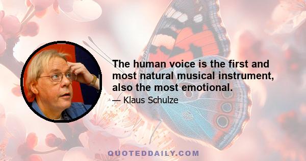 The human voice is the first and most natural musical instrument, also the most emotional.